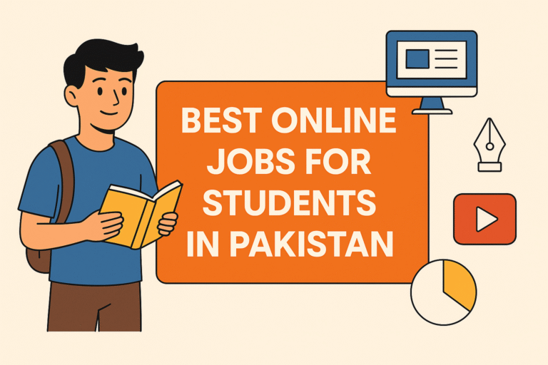 Best Online Jobs for Students in Pakistan (Easy & Real Ways to Earn)